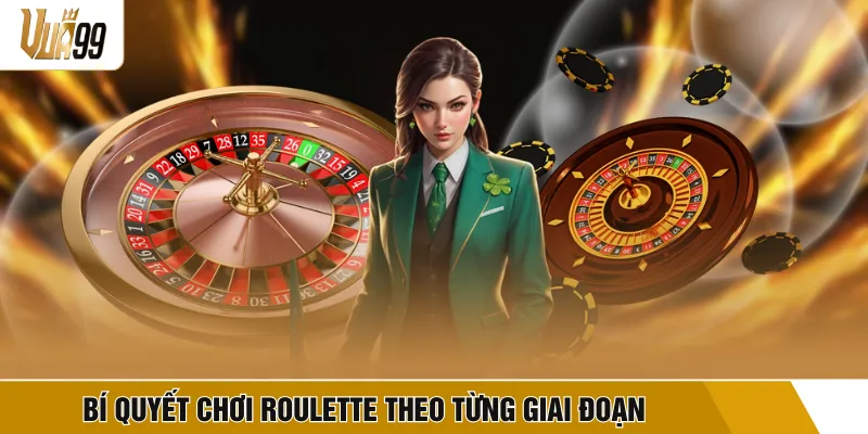 Bí quyết chơi roulette theo từng giai đoạn