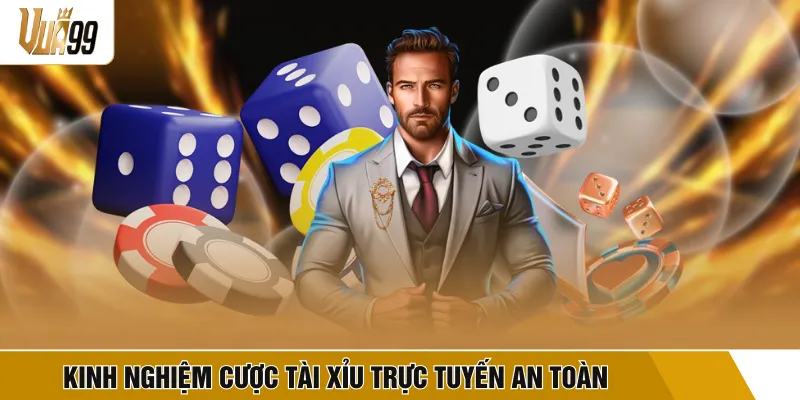 Kinh nghiệm cược tài xỉu trực tuyến an toàn