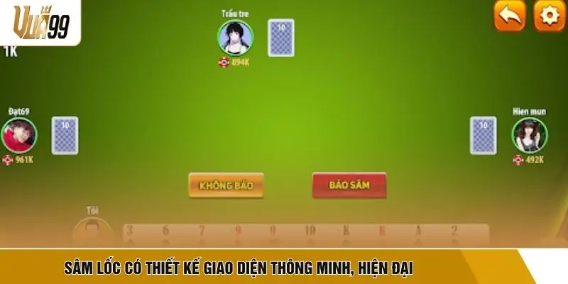Sâm Lốc có thiết kế giao diện thông minh, hiện đại