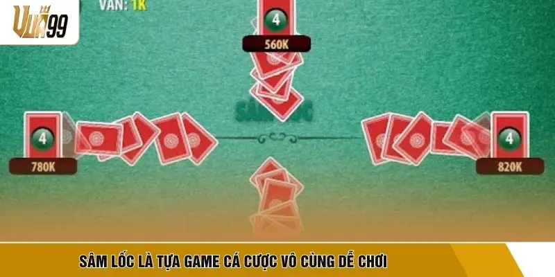 Sâm Lốc là tựa game cá cược vô cùng dễ chơi
